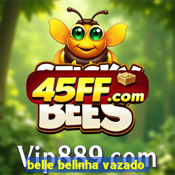 belle belinha vazado